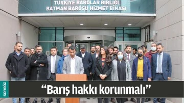 &ldquo;BARIŞ HAKKI KORUNMALI&rdquo;
