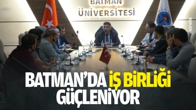 Batman&rsquo;da iş birliği g&uuml;&ccedil;leniyor