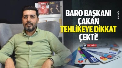 Baro Başkanı &Ccedil;akan, tehlikeye dikkat &ccedil;ekti!
