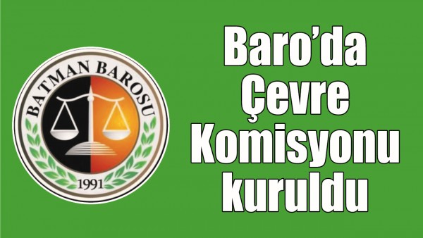 BARO&rsquo;DA &Ccedil;EVRE KOMİSYONU KURULDU