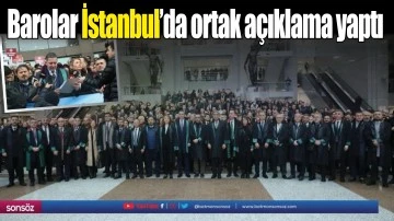 Barolar İstanbul&rsquo;da ortak a&ccedil;ıklama yaptı