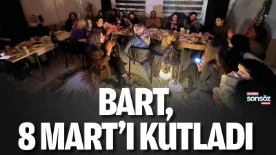 BART, 8 Mart&rsquo;ı Kutladı
