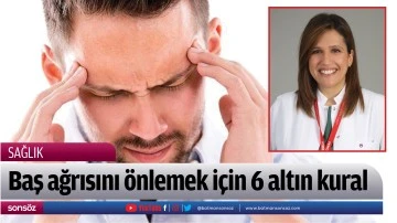 Baş ağrısını &ouml;nlemek i&ccedil;in 6 altın kural 