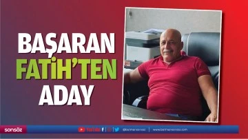 Başaran, Fatih&rsquo;ten aday&hellip;