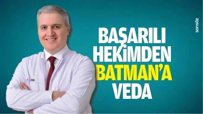 Başarılı hekimden Batman&rsquo;a veda&hellip;