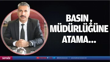 Basın M&uuml;d&uuml;rl&uuml;ğ&uuml;ne atama&hellip;