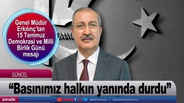 &ldquo;Basınımız halkın yanında durdu&rdquo;