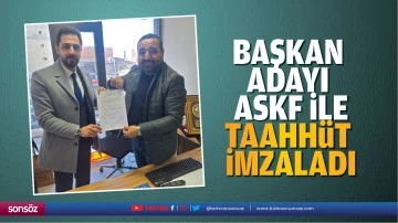 Başkan adayı, ASKF ile taahh&uuml;t imzaladı