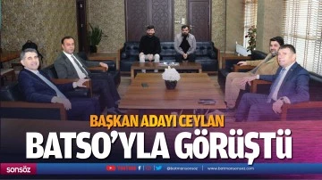 Başkan Adayı Ceylan, BATSO&rsquo;yla g&ouml;r&uuml;şt&uuml;