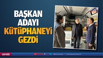 Başkan adayı, k&uuml;t&uuml;phaneyi gezdi