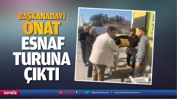 Başkan adayı Onat, esnaf turuna &ccedil;ıktı