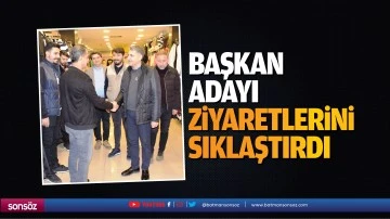 Başkan Adayı, ziyaretlerini sıklaştırdı