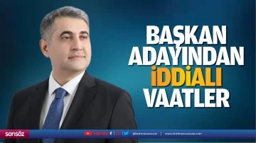 Başkan adayından iddialı vaatler