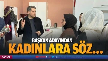 Başkan adayından kadınlara s&ouml;z&hellip;