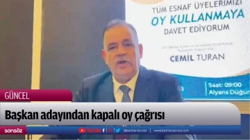 Başkan adayından kapalı oy &ccedil;ağrısı