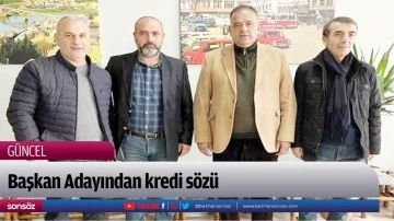 Başkan Adayından kredi s&ouml;z&uuml;