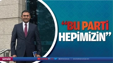 &ldquo;Bu parti hepimizin&rdquo;