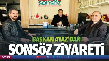 Başkan Ayaz&rsquo;dan Sons&ouml;z ziyareti