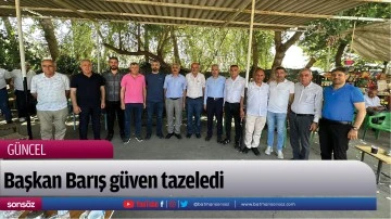 Başkan Barış g&uuml;ven tazeledi