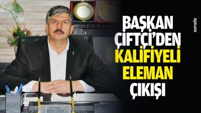 Başkan &Ccedil;ift&ccedil;i&rsquo;den kalifiyeli eleman &ccedil;ıkışı