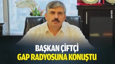 Başkan &Ccedil;ift&ccedil;i, GAP Radyosuna konuştu