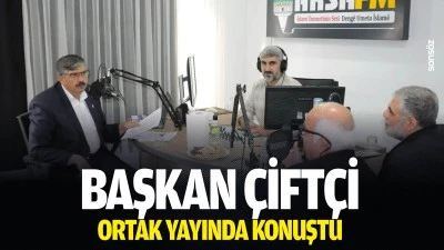 Başkan &Ccedil;ift&ccedil;i, ortak yayında konuştu