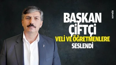 Başkan &Ccedil;ift&ccedil;i, veli ve &ouml;ğretmenlere seslendi