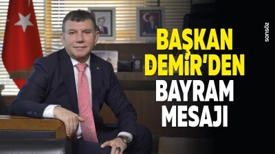 Başkan Demir&rsquo;den bayram mesajı