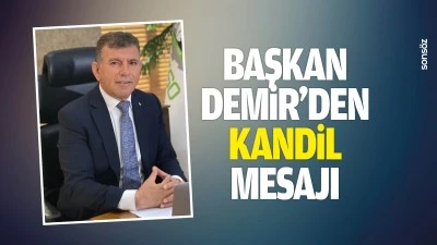Başkan Demir&rsquo;den kandil mesajı