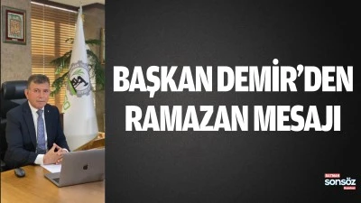 Başkan Demir&rsquo;den ramazan mesajı