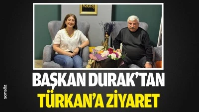 Başkan Durak&rsquo;tan T&uuml;rkan&rsquo;a ziyaret