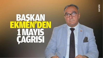 Başkan Ekmen&rsquo;den 1 Mayıs &ccedil;ağrısı