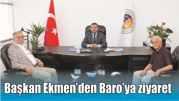 BAŞKAN EKMEN&rsquo;DEN BARO&rsquo;YA ZİYARET