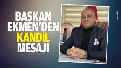 Başkan Ekmen&rsquo;den kandil mesajı