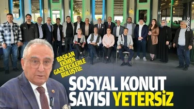 Başkan Ekmen, gazetecilerle buluştu: &ldquo;Sosyal konut sayısı yetersiz&rdquo;