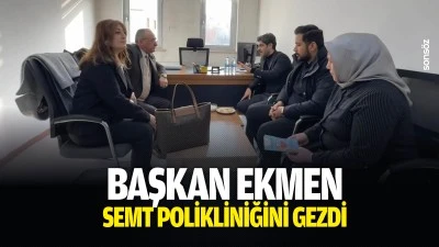 Başkan Ekmen, semt polikliniğini gezdi