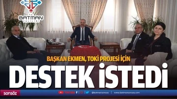 Başkan Ekmen, TOKİ projesi i&ccedil;in destek istedi