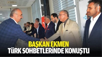 Başkan Ekmen, T&uuml;rk Sohbetlerinde konuştu
