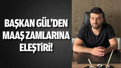 Başkan G&uuml;l&rsquo;den maaş zamlarına eleştiri!
