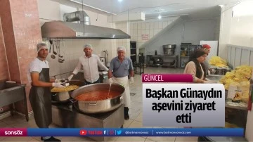 Başkan G&uuml;naydın aşevini ziyaret etti