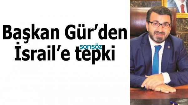 Başkan G&uuml;r'den İsrail'e tepki