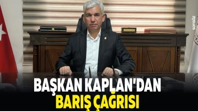 Başkan Kaplan&rsquo;dan barış &ccedil;ağrısı