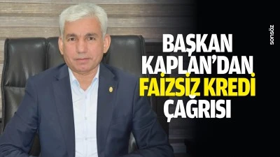 Başkan Kaplan&rsquo;dan faizsiz kredi &ccedil;ağrısı