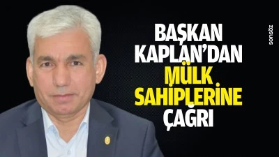 Başkan Kaplan&rsquo;dan m&uuml;lk sahiplerine &ccedil;ağrı