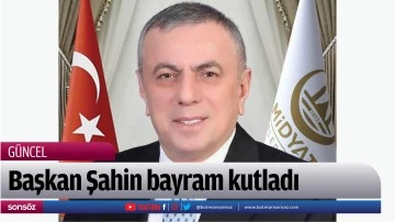 Başkan Şahin bayram kutladı