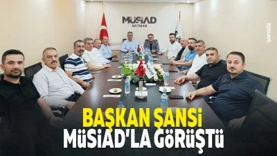 Başkan Şansi, M&Uuml;SİAD&rsquo;la g&ouml;r&uuml;şt&uuml;