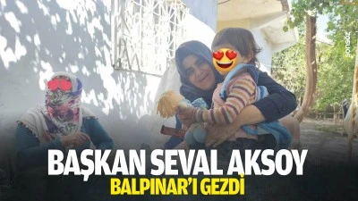 Başkan Seval Aksoy, Balpınar&rsquo;ı gezdi