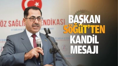 Başkan S&ouml;ğ&uuml;t&rsquo;ten kandil mesajı&hellip;