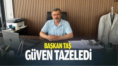 Başkan Taş, g&uuml;ven tazeledi