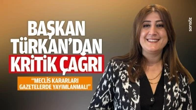 Başkan T&uuml;rkan&rsquo;dan kritik &ccedil;ağrı: "Meclis kararları, gazetelerde yayımlanmalı&rdquo;